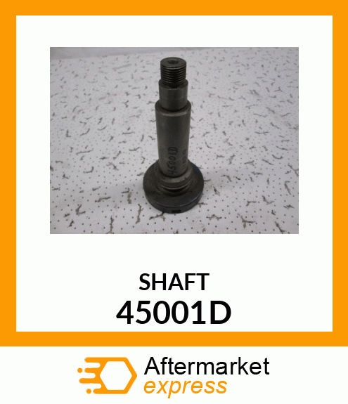 SHAFT 45001D