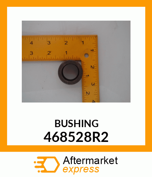 BUSHING 468528R2