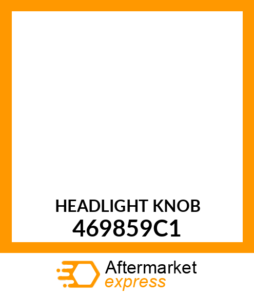 HEADLIGHT KNOB 469859C1