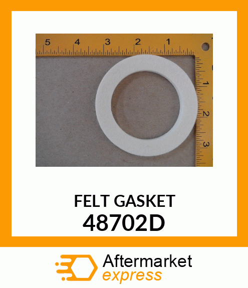 FELT GASKET 48702D