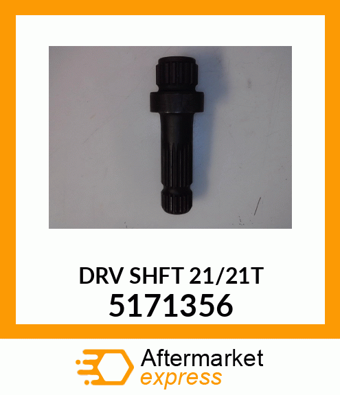 DRV SHFT 21/21T 5171356