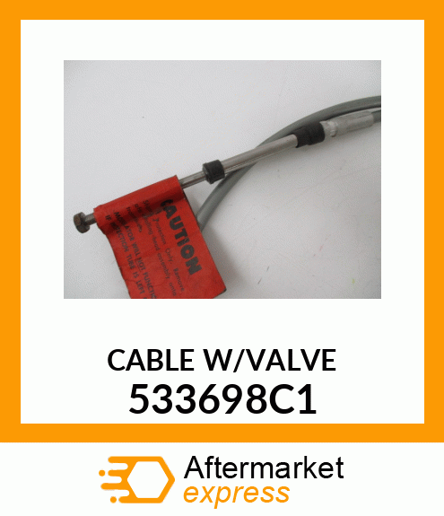 CABLE W/VALVE 533698C1