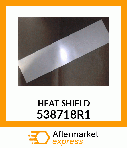 HEAT SHIELD 538718R1