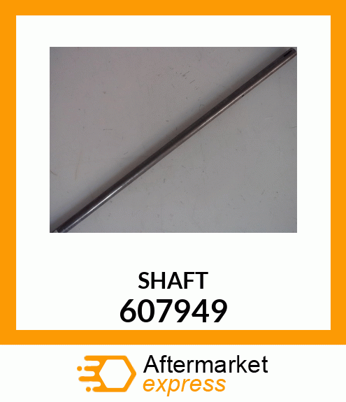 SHAFT 607949