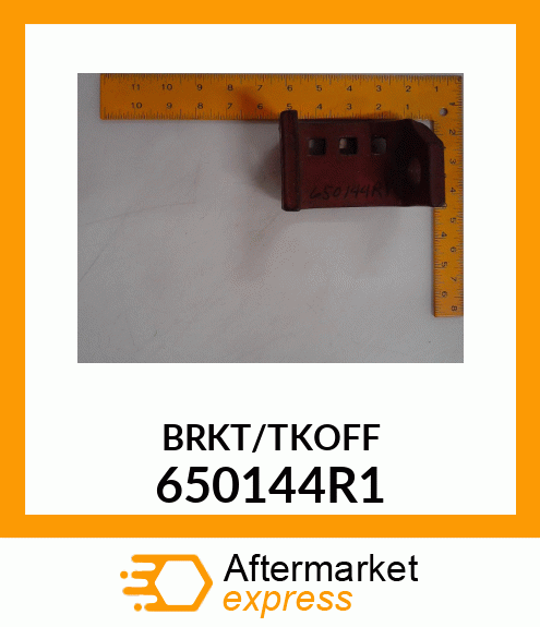 BRKT/TKOFF 650144R1