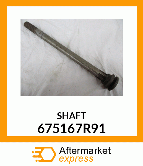 SHAFT 675167R91