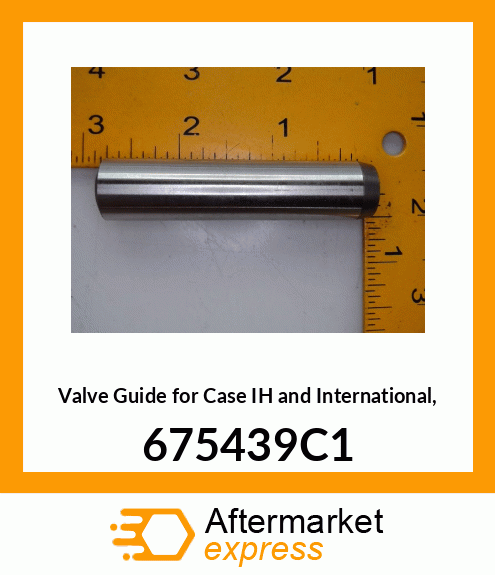 Valve Guide for IH and International, 675439C1 675439C1