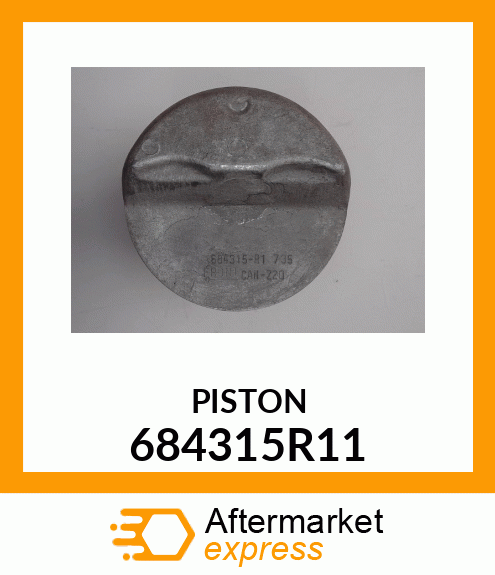 PISTON 684315R11