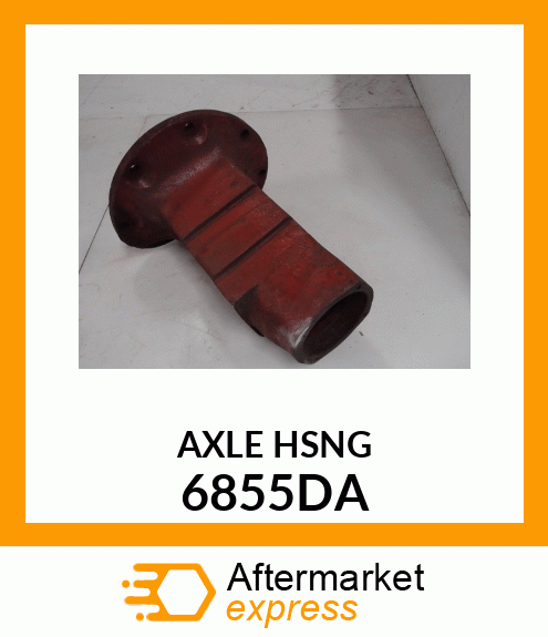 AXLE HSNG 6855DA