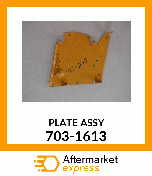 PLATE ASSY 703-1613