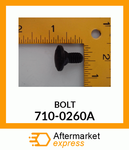 BOLT 710-0260A