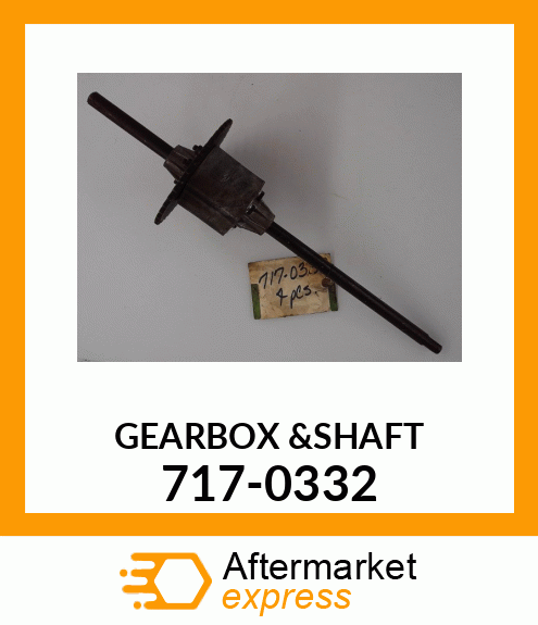 GEARBOX &SHAFT 717-0332