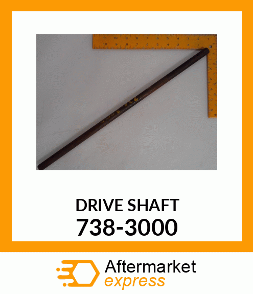 DRIVE SHAFT 738-3000