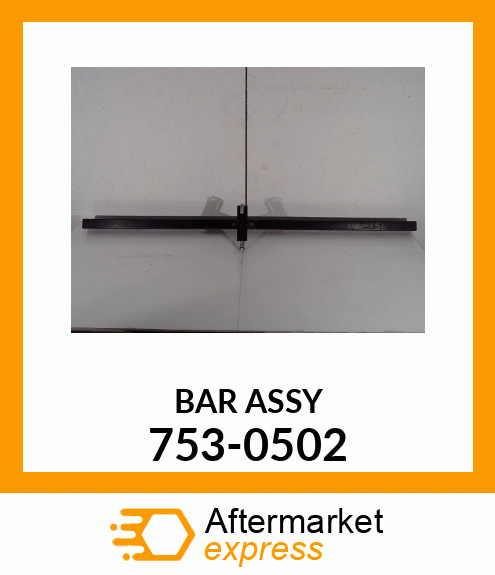 BAR ASSY 753-0502