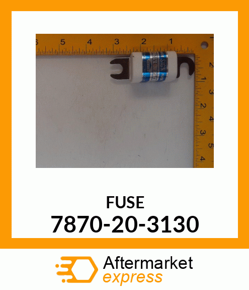 FUSE 7870-20-3130