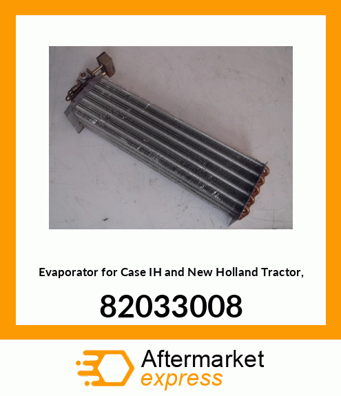 Evaporator for IH and New Holland Tractor, 82033008 82033008