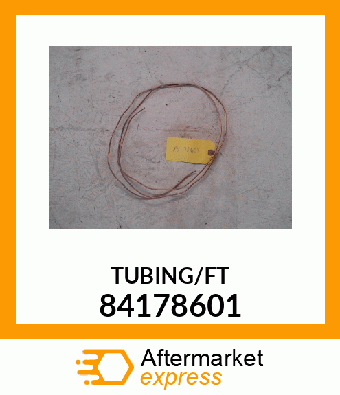 TUBING/FT 84178601