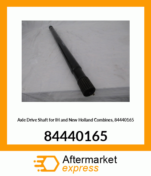 Axle Drive Shaft for IH and New Holland Combines, 84440165 84440165