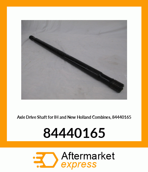 Axle Drive Shaft for IH and New Holland Combines, 84440165 84440165