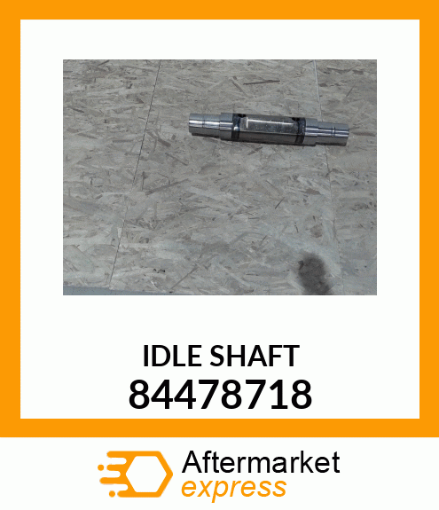 IDLE SHAFT 84478718