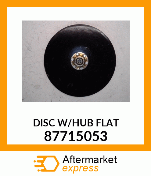 DISC W/HUB FLAT 87715053