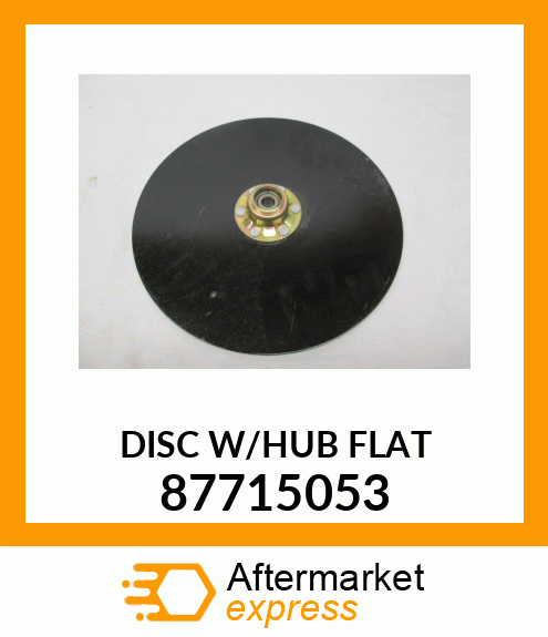 DISC W/HUB FLAT 87715053