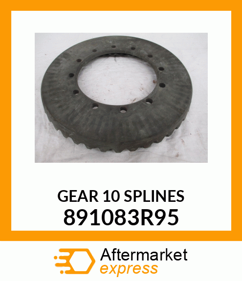 GEAR 10 SPLINES 891083R95