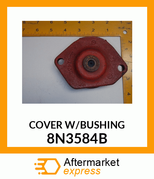 COVER W/BUSHING 8N3584B