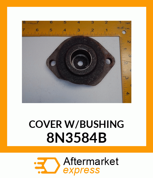 COVER W/BUSHING 8N3584B