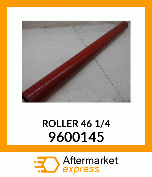 ROLLER 46 1/4 9600145