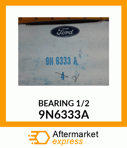 BEARING 1/2 9N6333A