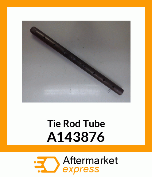 Tie Rod Tube A143876