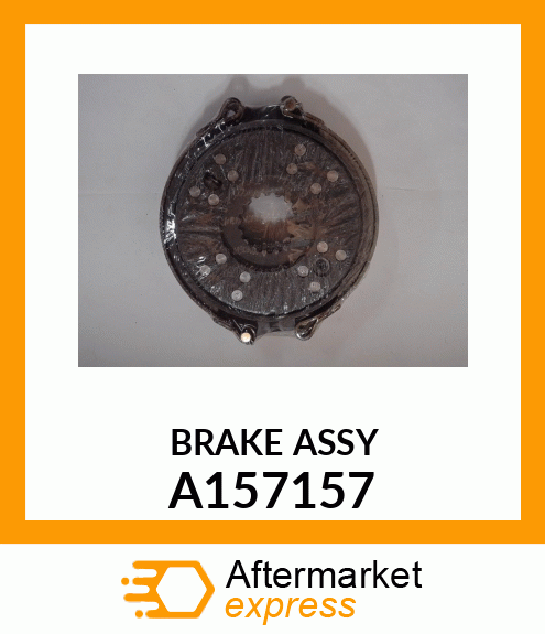 BRAKE ASSY A157157