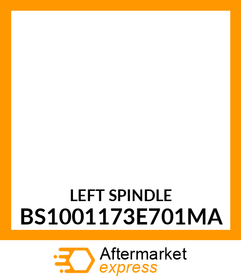 LEFT SPINDLE BS1001173E701MA