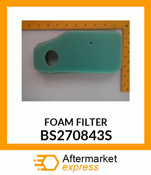 FOAM FILTER BS270843S