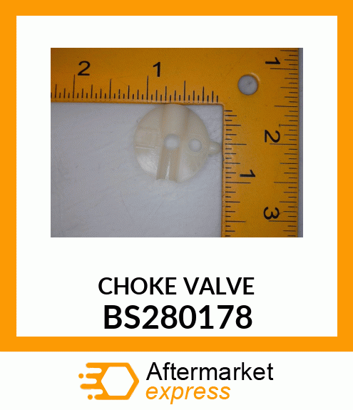 CHOKE VALVE BS280178