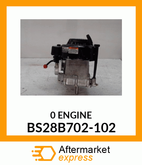 0 ENGINE BS28B702-102