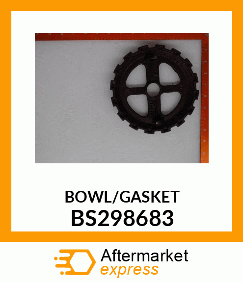 BOWL/GASKET BS298683