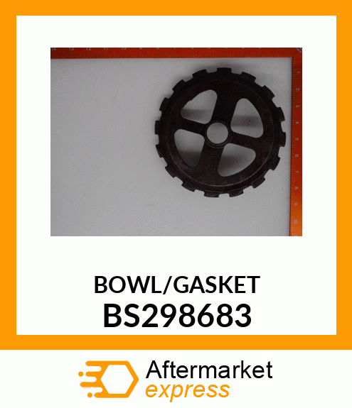 BOWL/GASKET BS298683