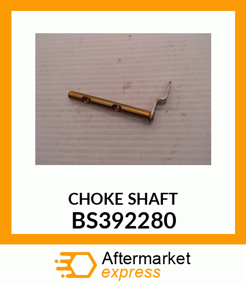 CHOKE SHAFT BS392280