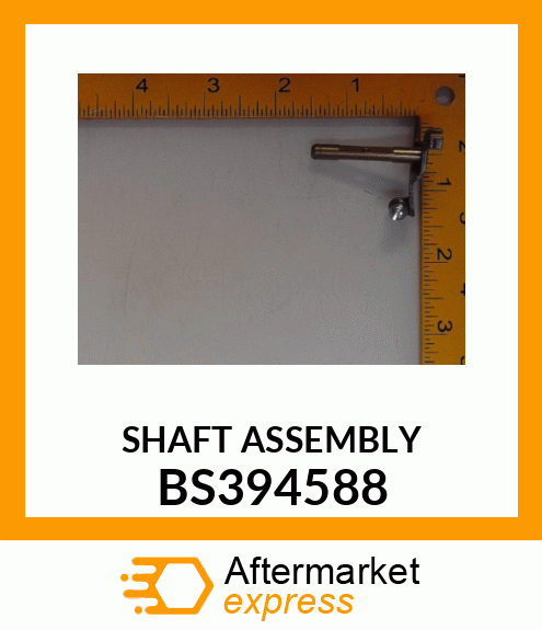 SHAFT ASSEMBLY BS394588