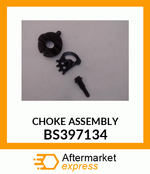 CHOKE ASSEMBLY BS397134