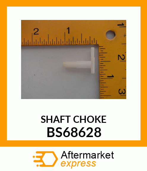 SHAFT CHOKE BS68628