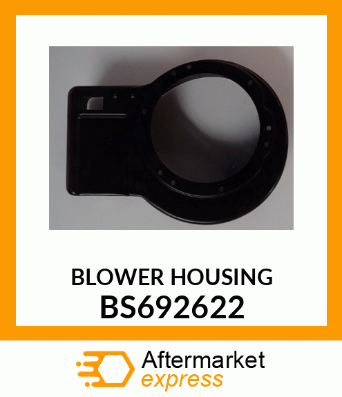 BLOWER HOUSING BS692622