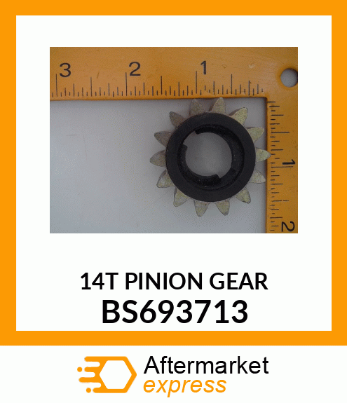 14T PINION GEAR BS693713