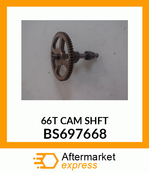 66T CAM SHFT BS697668