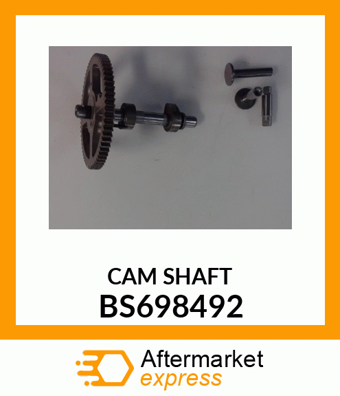 CAM SHAFT BS698492