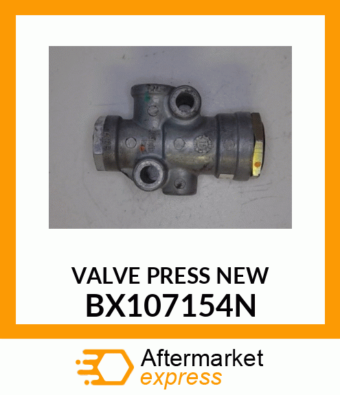 VALVE PRESS NEW BX107154N