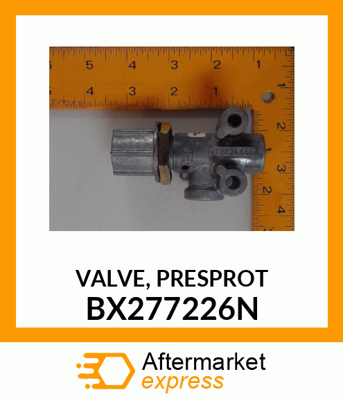 VALVE, PRESPROT BX277226N