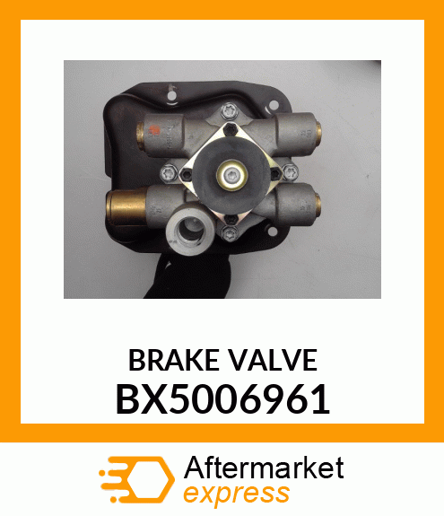 BRAKE VALVE BX5006961